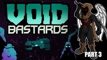 Void Bastards - Part 3