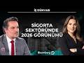 İş Dünyası - Sigorta Sektöründe 2026 Görünümü | 23 Haziran 2026