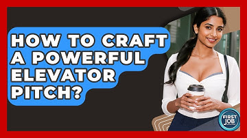 How To Craft A Powerful Elevator Pitch? - First Job Success Guide