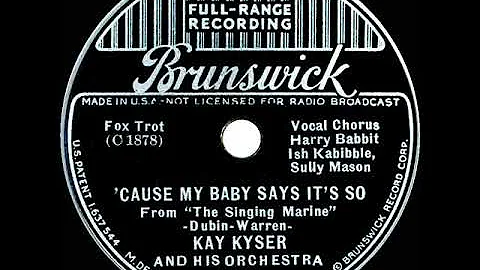 1937 Kay Kyser - ‘Cause My Baby Says It’s So (Harry, Ish & Sully, vocals)