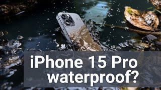 Is the iPhone 15 Pro water resistant?