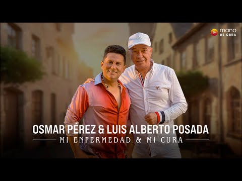 Osmar Pérez y Luis Alberto Posada | Mi Enfermedad y Mi Cura, Video Oficial