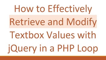 How to Effectively Retrieve and Modify Textbox Values with jQuery in a PHP Loop