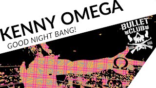 Kenny Omega - GOOD NIGHT BANG!