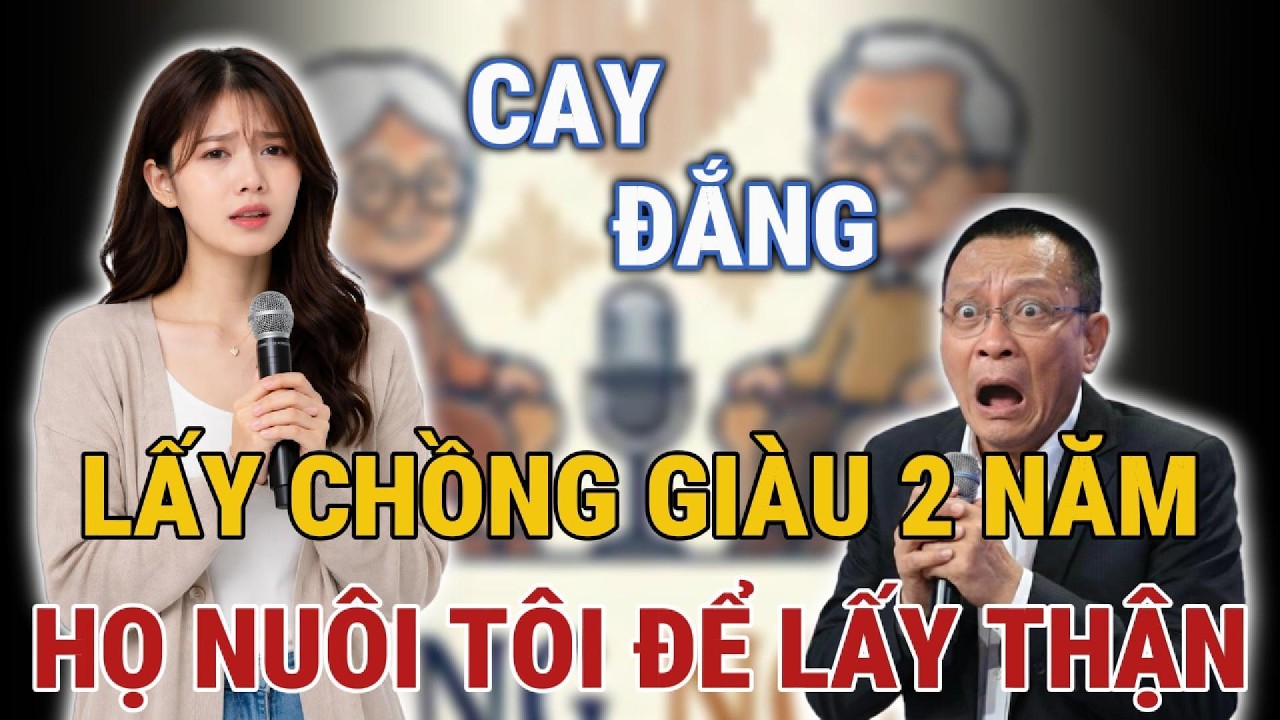 Tâm Sự Cùng Văn Sâm: Tôi Lấy CHỒNG Giàu… 2 Năm Sau Mới Biết Họ Nuôi Tôi Để Lấy THẬN.