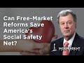 Can Free-Market Reforms Save America’s Social Safety Net?