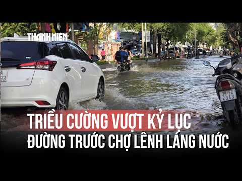 Record-breaking high tide in Bien Hoa, river water overflows and floods streets
