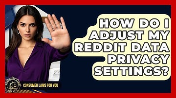 How Do I Adjust My Reddit Data Privacy Settings? - Consumer Laws For You