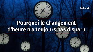 Pourquoi le changement d'heure n'a toujours pas disparu