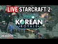 LIVE: WARDITV KOREAN ROYALE STARCRAFT 2 TOURNAMENT