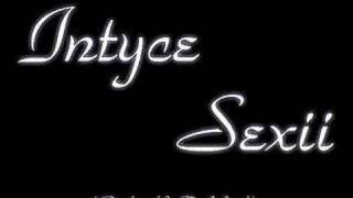 Watch Intyce Sexii video