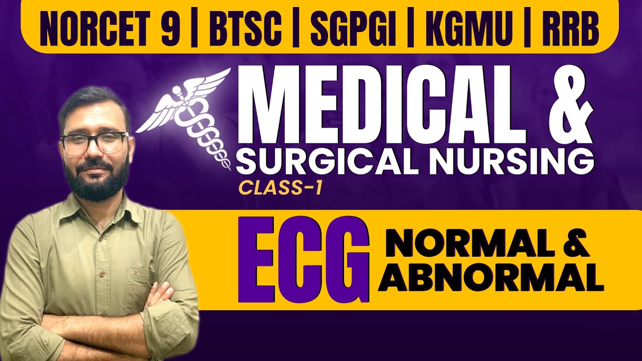 ECG (normal & abnormal) | Medical & Surgical Nursing | PGI | AIIMS CRE 2025 | SGPGI | RRB | NORCET 9