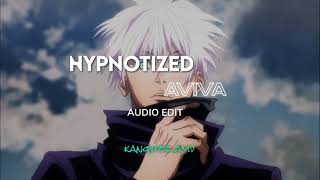 HYPNOTIZED- AVIVA (Edit Audio)