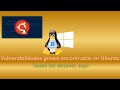 Encuentran vulnerabilidades graves en Ubuntu detalles aqui