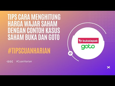 Tips Cara Menghitung Harga Wajar Saham BUKA dan GOTO