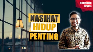 NASIHAT KEHIDUPAN YANG PENTING UNTUK DIJALANKAN