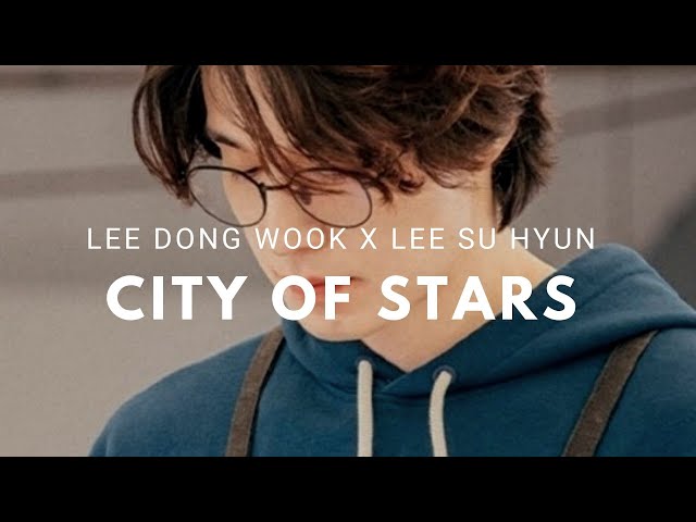City of Stars | Lee Dong wook x Lee Su hyun | Lyrics class=