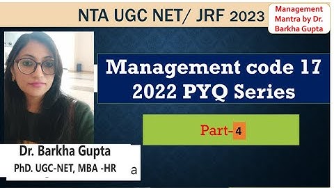 Part-4/ Management code 17/  2022 PYQ Series / NTA UGC NET/ JRF 2023/ Dr. Barkha Gupta