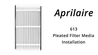 Aprilaire 613 Pleated Filter Media Installation