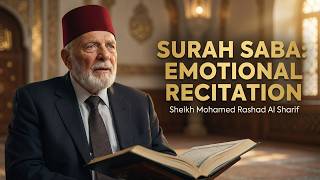Surah Saba سورة سبأ Emotional Quran Recitation | Sheikh Mohamed Rashad Al Sharif