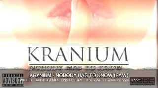 Kranium Nobody Has To Know Raw @ACE