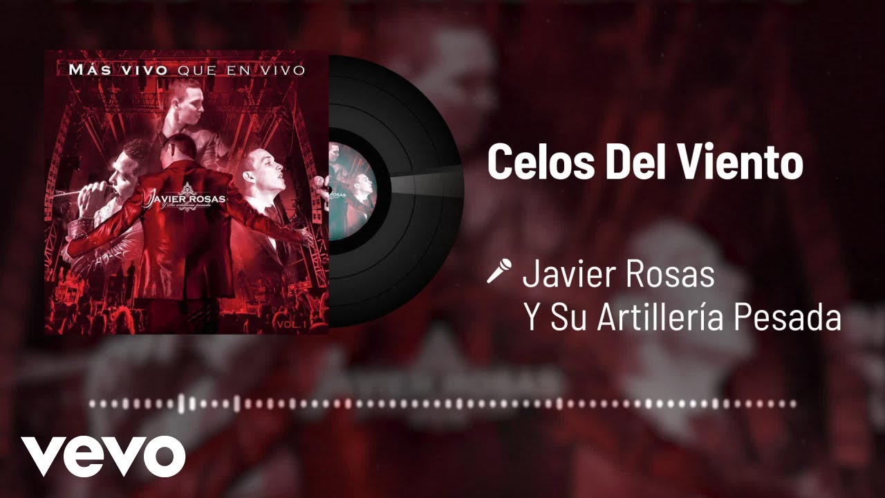Javier Rosas Y Su Artillería Pesada - Celos Del Viento (En Vivo / Audio) Javier Rosas Y Su Artillería Pesada - Celos Del Viento (En Vivo / Audio)