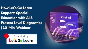How Let’s Go Learn Supports Special Education with AI & Present Level Diagnostics | 30-Min. Webinar