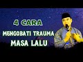 4 cara mengobati trauma masa lalu// ceramah ustadz hilman fauzi