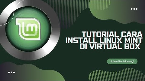 Tutorial Cara install "Linux Mint" Di virtual box