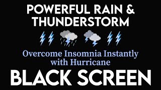 Overcome Insomnia Instantly with Hurricane, Powerful Rain & Thunder Sounds at Night ｜ Relaxation