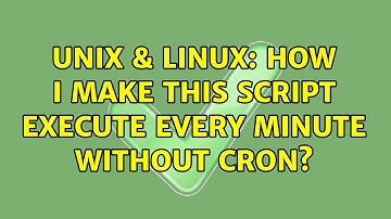 Unix & Linux: How i make this script execute every minute without cron?