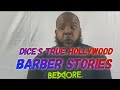 DICE&#39;S TRUE HOLLYWOOD BARBER STORIES
