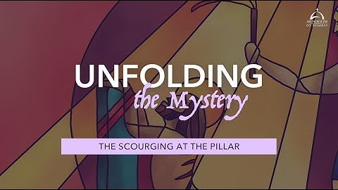 Unfolding the Mystery - The Scourging at the Pillar | Fr Nigel Barrett