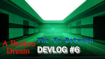 A Broken Dream Devlog #6: The In-Between | Roblox