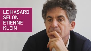 Le Hasard Selon Étienne Klein