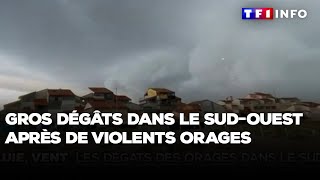 Gros dégâts dans le sud-ouest après de violents orages