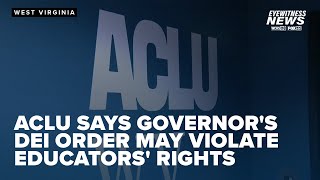 'Completely backwards': ACLU says WV governor's DEI order may violate educators' rights