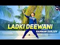 Ladki Deewani Dance | New Trending Hindi Song | Rahman Durjoy 