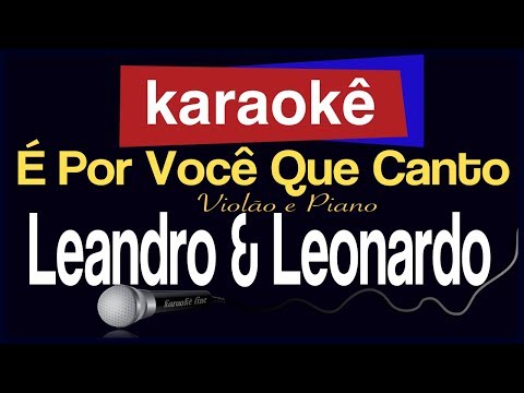 Video thumbnail for Karaokê - É Por Você Que Canto - Leandro & Leonardo (Violão e Piano) 🎤