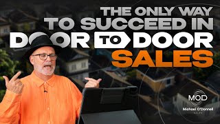 The Only Way To Succeed In Door To Door Sales