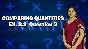 Ex.8.2 Q3 Comparing Quantities | Maths class 8 | Ncert | Chapter 8