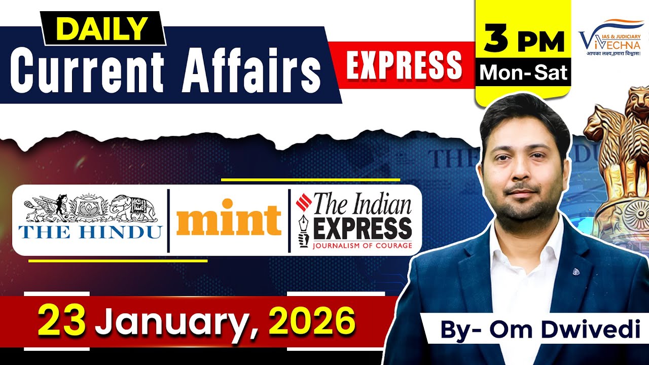 23 Jan 2026 Current Affairs Express | Om Dwivedi Sir | Vivechna IAS Academy