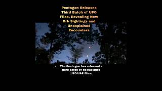 👽 #Pentagon Releases Third Batch of #UFO #Files Revealing New Orb Sightings & Unexplained Encounters