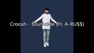 Croosh - Southside (Ft. A-RU$$) Lyrics