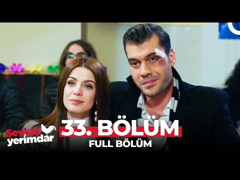 Şevkat Yerimdar 33. Bölüm | \