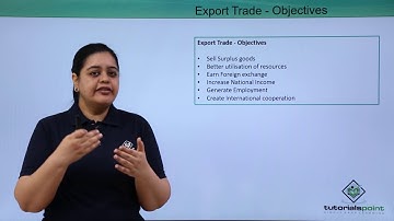 Class 11th – Export Trade – Objectives | Business studies | Tutorials Point