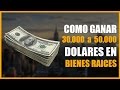 Como ganar US$10,000, US$ 30,000 ó US$ 50,000 en Bienes Raíces, Experiencia Total