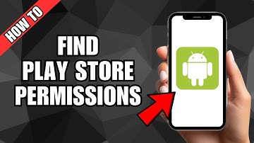 How To Find Play Store App Permissions On Android Device
