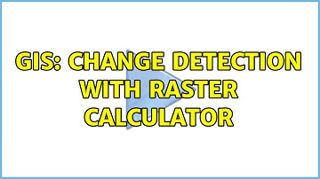 GIS: Change detection with raster calculator (2 Solutions!!)