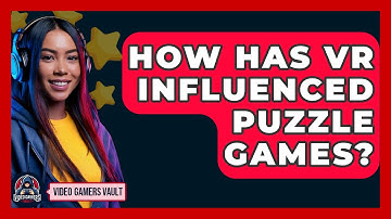 How Has VR Influenced Puzzle Games? - Video Gamers Vault
